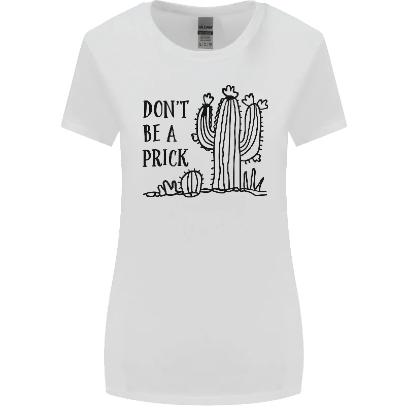 Be a Prick Funny Offensive Cactus Slogan Womens Wider Cut T-Shirt Collared T-Shirt Boat Neck A-Line Be a Prick Funny Offensive Cactus Slogan Womens Wider Cut T-Shirt Collared T-Shirt Boat Neck A-Line