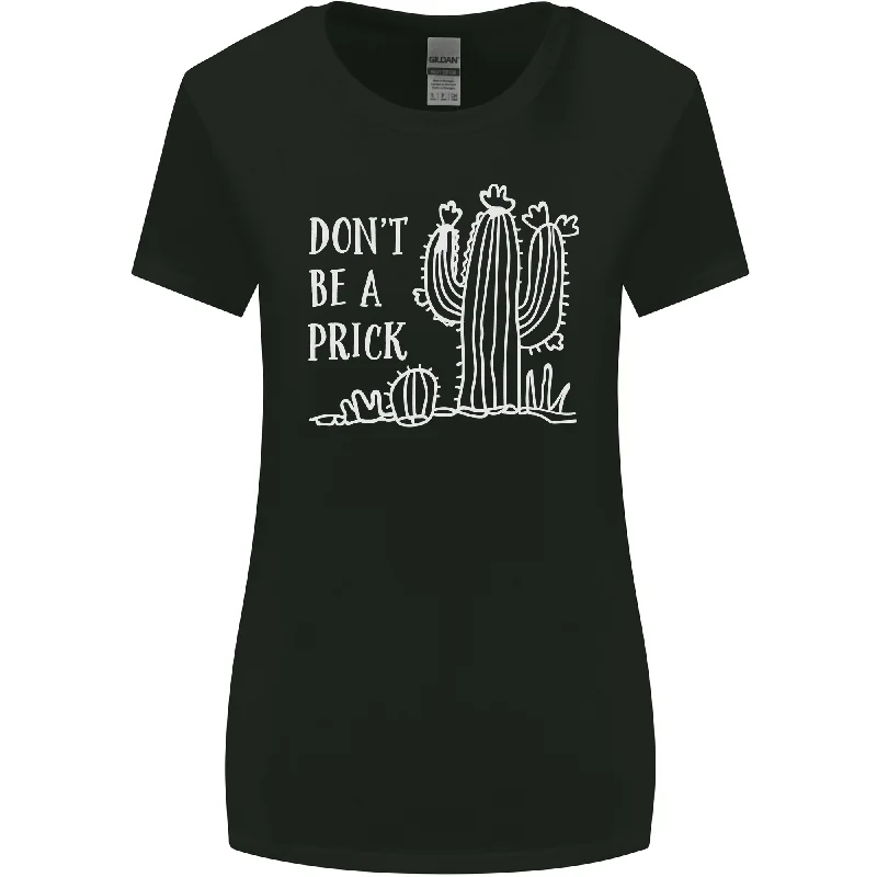 Be a Prick Funny Offensive Cactus Slogan Womens Wider Cut T-Shirt Chenille Blend Fleece Blend Nylon Blend Be a Prick Funny Offensive Cactus Slogan Womens Wider Cut T-Shirt Chenille Blend Fleece Blend Nylon Blend